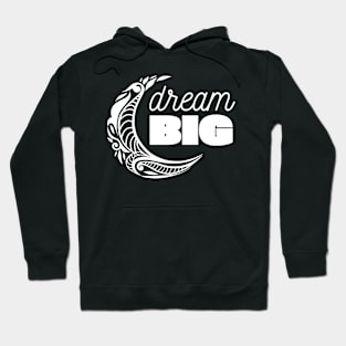 Dream BIG Hoodie